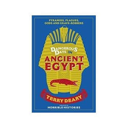 ISBN Dangerous Days in Ancient Egypt: Pyramids, Plagues, Gods and Grave-Robbers livre histoire Anglais