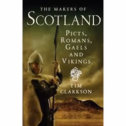 ISBN Makers of Scotland : Picts, Romans, Gaels and Vikings, histoire, Anglais, Livre broché, 272 pages