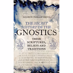 ISBN The Secret History of the Gnostics, Livre broché, 256 pages
