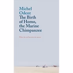 ISBN Birth of Homo, the Marine Chimpanzee : When the Tool Becomes the Master, Santé, esprit et corps, Anglais, 144 pages