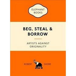 ISBN Beg, Steal and Borrow : Artists Against Originality livre Art & design Anglais
