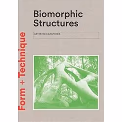 ISBN Biomorphic Structures : Architecture Inspired by Nature : Form + Technique, Art &amp; design, Anglais, 160 pages