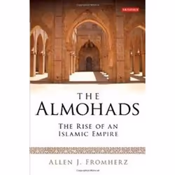 ISBN Almohads : The Rise of an Islamic Empire, histoire, Anglais, 288 pages