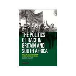 ISBN Politics of Race in Britain and South Africa: Black British Solidarity and the Anti-apartheid Strug livre politique Anglais Couverture rigide