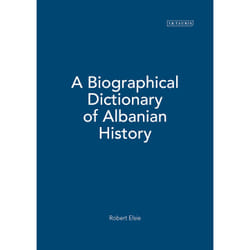 ISBN A Biographical Dictionary of Albanian History Couverture rigide