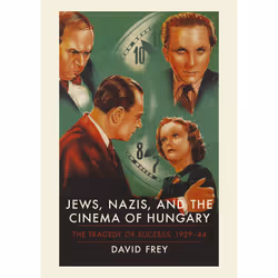 ISBN Jews, Nazis and the Cinema of Hungary, Anglais, Couverture rigide, 480 pages