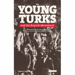 ISBN Young Turks and the Boycott Movement: Nationalism, Protest and the Working Classes in the Formation, histoire, Anglais, ...