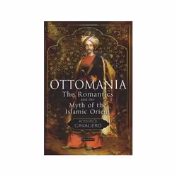 ISBN Ottomania: The Romantics and the Myth of the Islamic Orient, Art &amp; design, Anglais, 272 pages