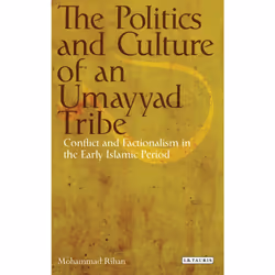 ISBN The Politics and Culture of an Umayyad Tribe, Anglais, Couverture rigide, 248 pages