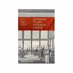 ISBN Ottoman Tulips, Ottoman Coffee: Leisure and Lifestyle in the Eighteenth Century, histoire, Anglais, 272 pages