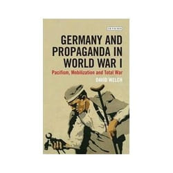 ISBN Germany and Propaganda in World War I: Pacifism, Mobilization and Total War livre politique Anglais