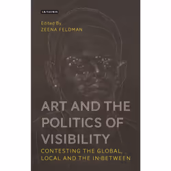 ISBN Art and the Politics of Visibility, Anglais, Couverture rigide, 256 pages