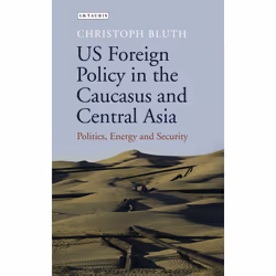 ISBN US Foreign Policy in the Caucasus and Central Asia, Anglais, Couverture rigide, 280 pages