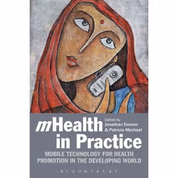 ISBN mHealth in Practice (Mobile Technology for Health Promotion in the Developing World), Anglais, Livre broché, 208 pages