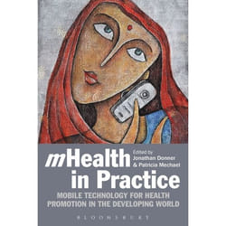 ISBN mHealth in Practice (Mobile Technology for Health Promotion in the Developing World)