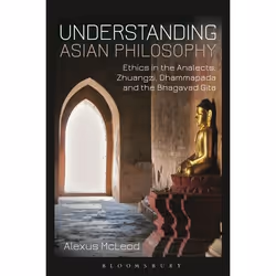 ISBN Understanding Asian Philosophy (Ethics in the Analects, Zhuangzi, Dhammapada and the Bhagavad Gita), Anglais, Livre broc ...