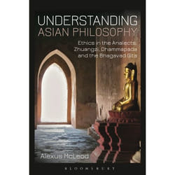 ISBN Understanding Asian Philosophy (Ethics in the Analects, Zhuangzi, Dhammapada and the Bhagavad Gita)