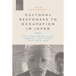 ISBN Cultural Responses to Occupation in Japan (The Performing Body During and After the Cold War), Anglais, Couverture rigid ...