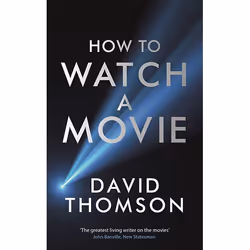 Allen & Unwin How to Watch a Movie, Art & design, Anglais, Livre broché, 256 pages