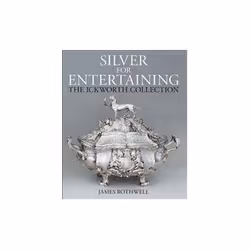 ISBN Silver for Entertaining: The Ickworth Collection, Art &amp; design, Anglais, Couverture rigide, 304 pages