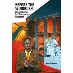 ISBN Before the Windrush : Race Relations in 20th-century Liverpool, histoire, Anglais, 288 pages