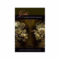 ISBN Gothic Science Fiction: 1980-2010, histoire, Anglais, 220 pages