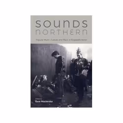 ISBN Sounds Northern: Popular Music, Culture and Place in England's North, Musique, Anglais, Livre broché, 220 pages