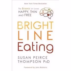 ISBN Bright Line Eating : The Science of Living Happy, Thin and Free, Santé, esprit et corps, Anglais