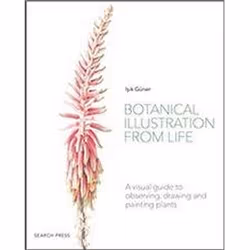 ISBN Botanical Illustration From Life : A Visual Guide To Observing, Drawing And Painting Plants, Art &amp; design, Anglais,  ...