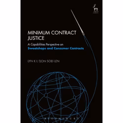 ISBN Minimum Contract Justice (A Capabilities Perspective on Sweatshops and Consumer Contracts), Loi, Anglais, Couverture rig ...