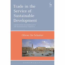 ISBN Trade in the Service of Sustainable Development (Linking Trade to Labour Rights and Environmental Standards), Loi, Angla ...
