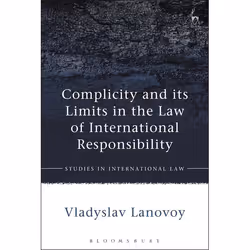 ISBN Complicity and its Limits in the Law of International Responsibility, Loi, Anglais, Couverture rigide, 440 pages