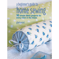 ISBN A Beginner's Guide to Home Sewing, métier & loisirs, Anglais, Livre broché, 160 pages