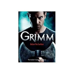 Grimm: Below the Surface: The Insider's Guide to the Show (Grimm TV Tie in) - [Version Originale]
