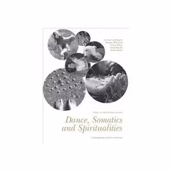 ISBN Dance, Somatics and Spiritualities: Contemporary Sacred Narratives, Education, Anglais, Couverture rigide, 500 pages