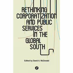 ISBN Rethinking Corporatization and Public Services in the Global South, Anglais, Couverture rigide, 240 pages