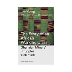 ISBN Story of an African Working Class: Ghanaian Miners' Struggles 1870-1980 livre Business & finance Anglais
