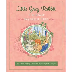 Allen &amp; Unwin Little Grey Rabbit: The Knot Squirrel Tied, Anglais, Couverture rigide, 48 pages