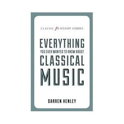ISBN Classic FM Handy Guide to Everything You Ever Wanted to Know About Classical Music livre Musique Anglais Couverture rigide