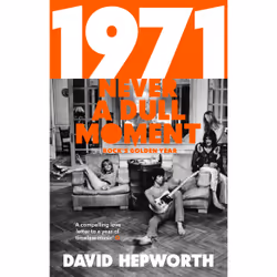 Penguin Random House 1971 - Never a Dull Moment: Rock's Golden Year, Musique, Anglais, Livre broché, 432 pages