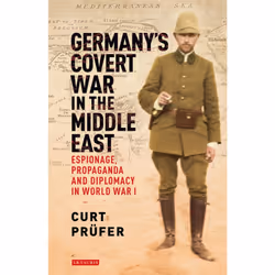 ISBN Germany's Covert War in the Middle East, Anglais, Couverture rigide, 352 pages
