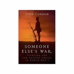 ISBN Someone Else’s War: Fighting for the British Empire in World War I, politique, Anglais, Couverture rigide, 360 pages