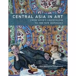 ISBN Central Asia in Art : From Soviet Orientalism to the New Republics, histoire, Anglais, Couverture rigide, 304 pages