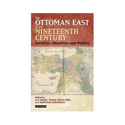 ISBN Ottoman East in the Nineteenth Century: Societies, Identities and Politics livre histoire Anglais Couverture rigide