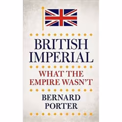 ISBN British Imperial : What the Empire Wasn't, histoire, Anglais, Couverture rigide, 224 pages