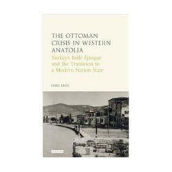ISBN Ottoman Crisis in Western Anatolia: Turkey's Belle Epoque and the Transition to a Modern Nation Stat livre histoire Anglais Couverture rigide