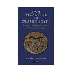 ISBN From Byzantine to Islamic Egypt: Religion, Identity and Politics after the Arab Conquest livre histoire Anglais