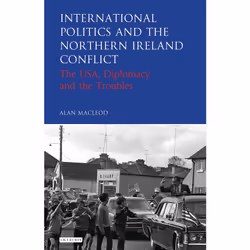 ISBN International Politics and the Northern Ireland Conflict, Anglais, Couverture rigide, 288 pages