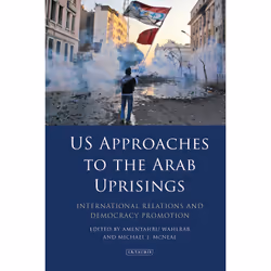 ISBN US Approaches to the Arab Uprisings, Anglais, Couverture rigide, 288 pages