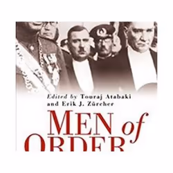 ISBN Men of Order : Authoritarian Modernization under Atatürk and Reza Shah, histoire, Anglais, Livre broché, 296 pages